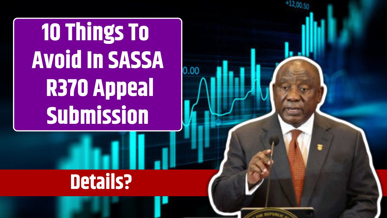 10 Things To Avoid In SASSA R370 Appeal Submission