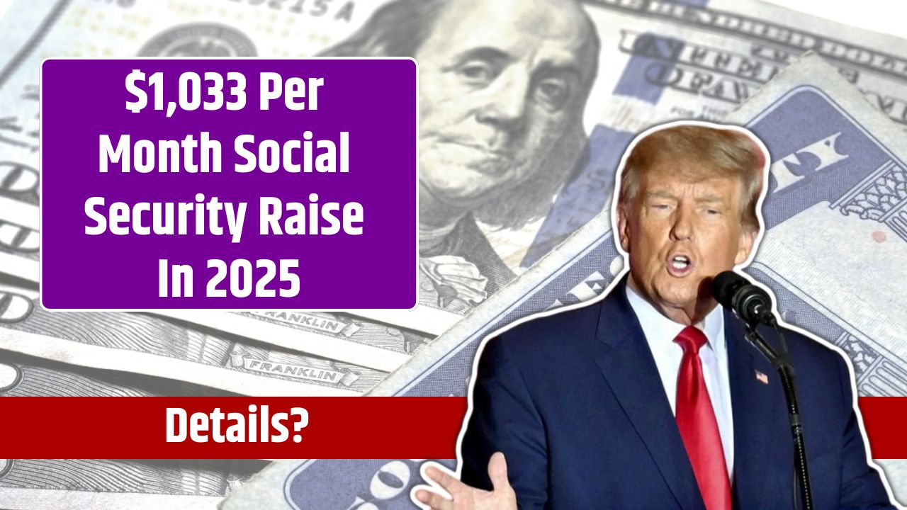 $1,033 Per Month Social Security Raise In 2025