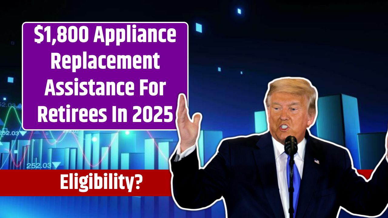 $1,800 Appliance Replacement Assistance For Retirees In 2025