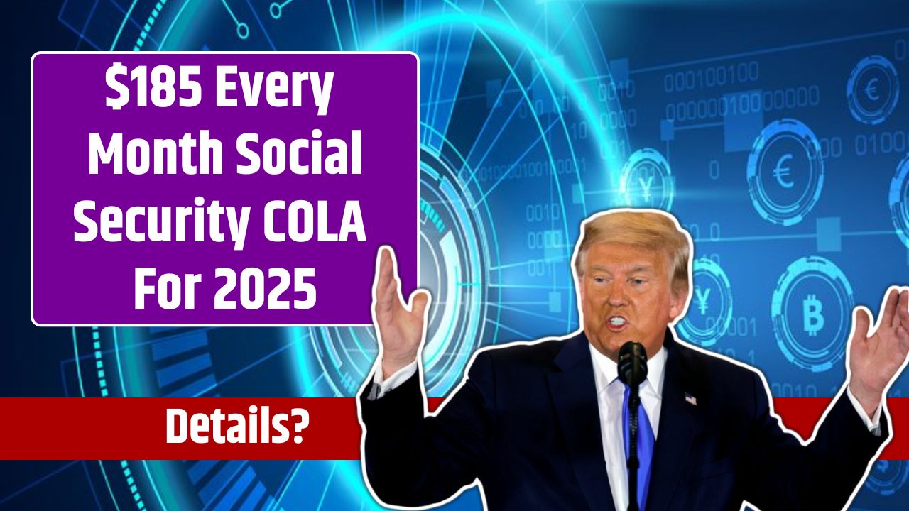 $185 Every Month Social Security COLA For 2025