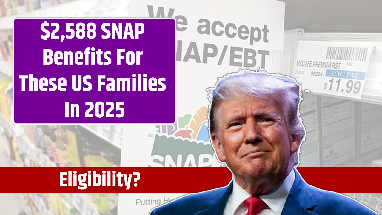 $2,588 SNAP Benefits For These US Families In 2025