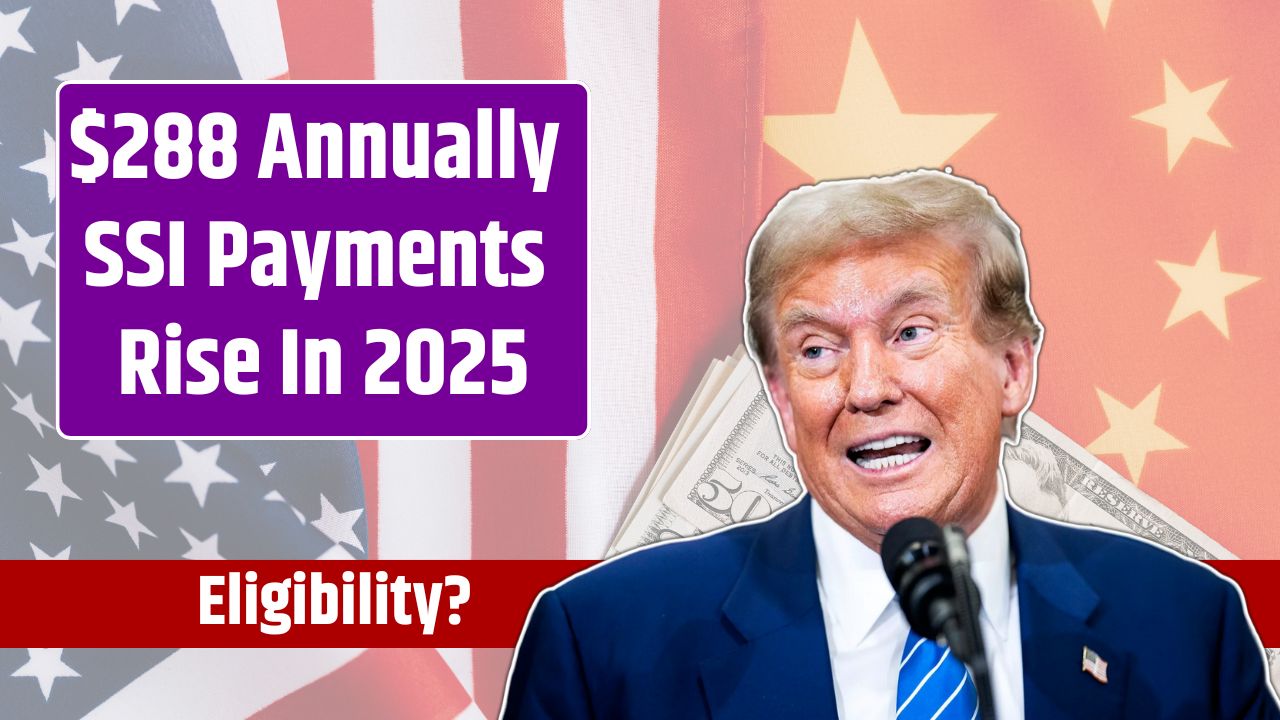 $288 Annually SSI Payments Rise In 2025