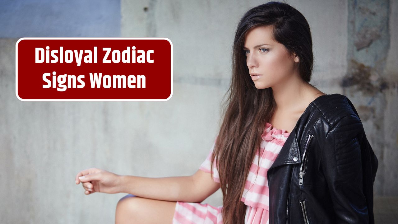 Disloyal Zodiac Signs Women in Astrology