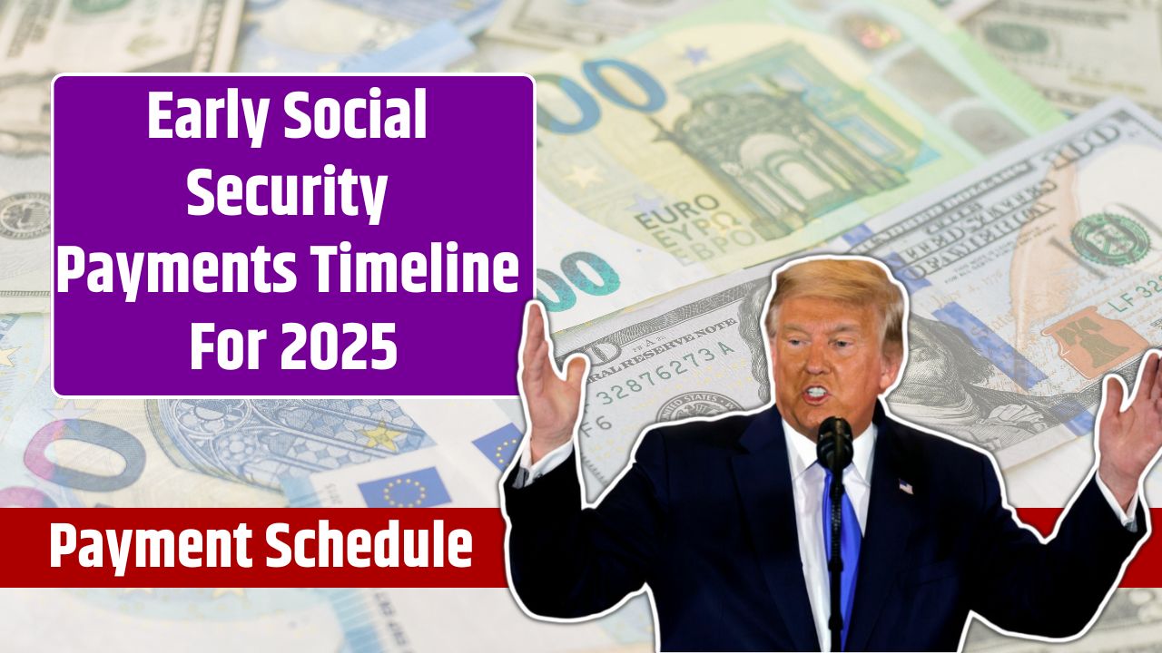 Early Social Security Payments Timeline For 2025 Know Payment Schedule