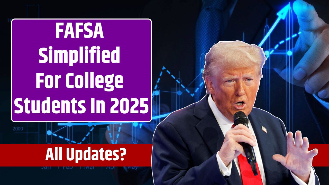 FAFSA Simplified For College Students In 2025