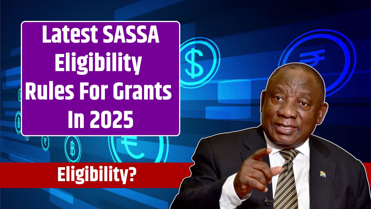 Latest SASSA Eligibility Rules For Grants In 2025