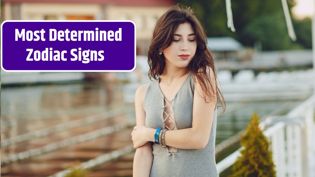 Most Determined Zodiac Signs