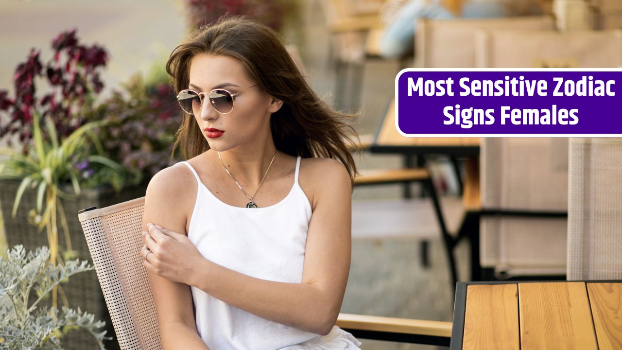 Most Sensitive Zodiac Signs Females