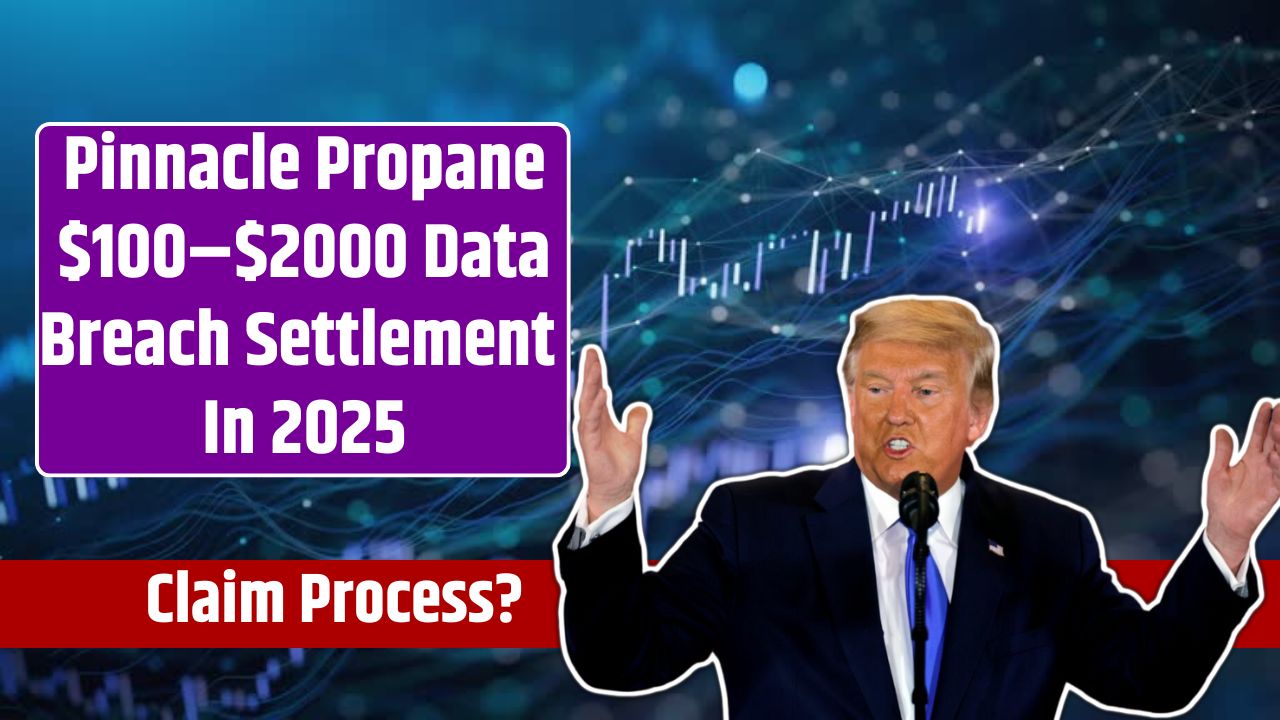 Pinnacle Propane $100–$2000 Data Breach Settlement In 2025