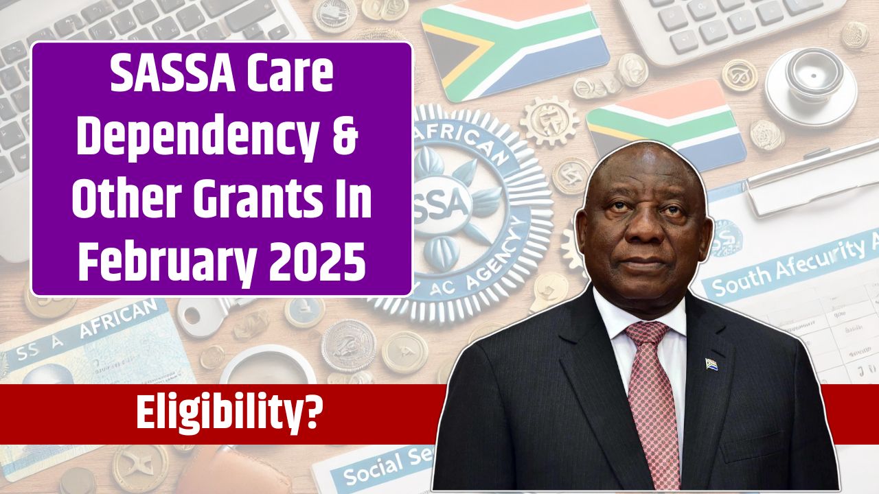 SASSA Care Dependency & Other Grants In February 2025