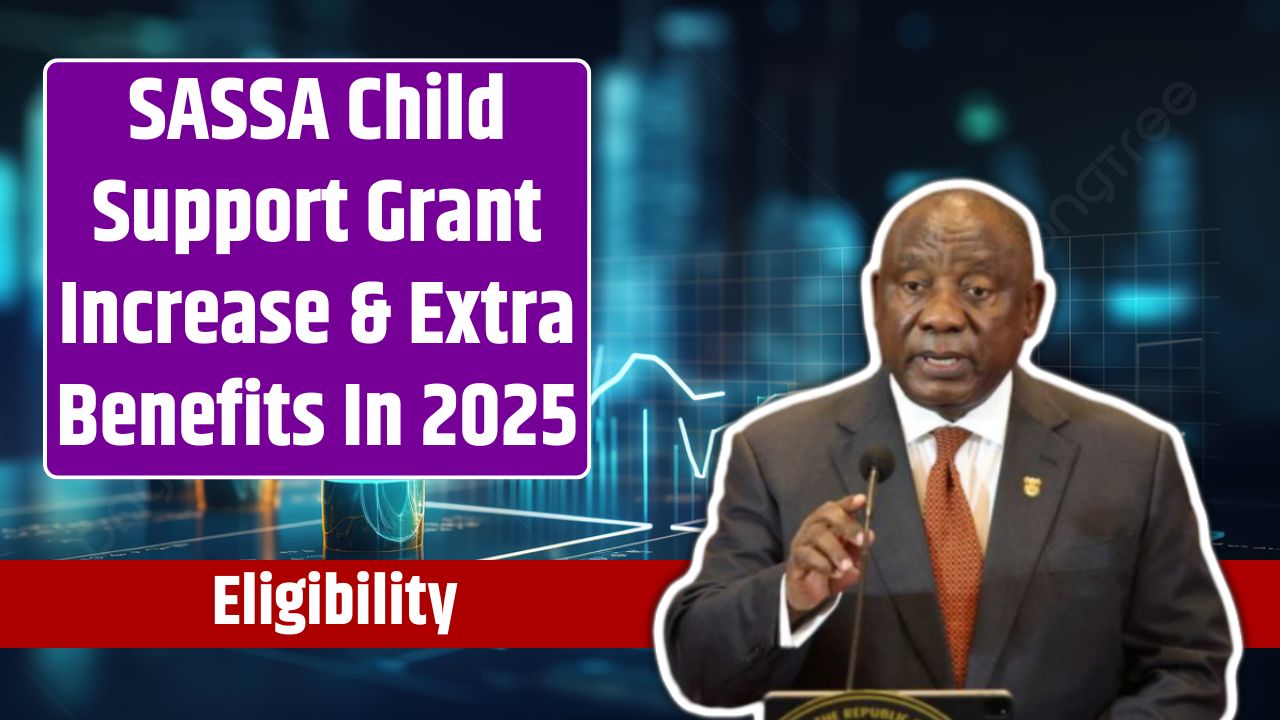 SASSA Child Support Grant Increase & Extra Benefits In 2025