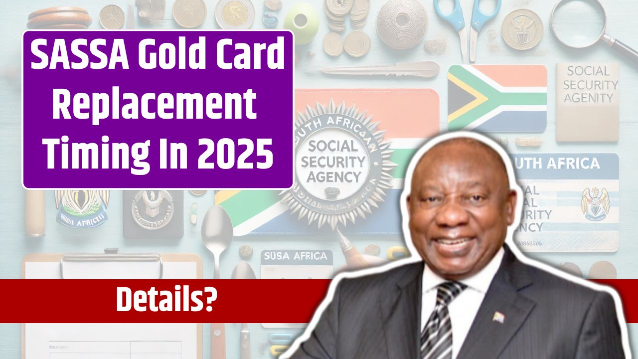 SASSA Gold Card Replacement Timing In 2025