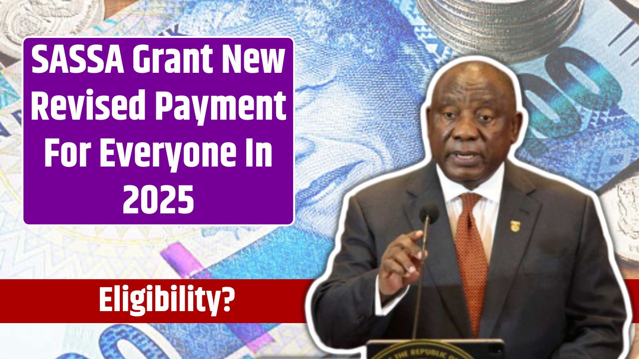 SASSA Grant New Revised Payment For Everyone In 2025