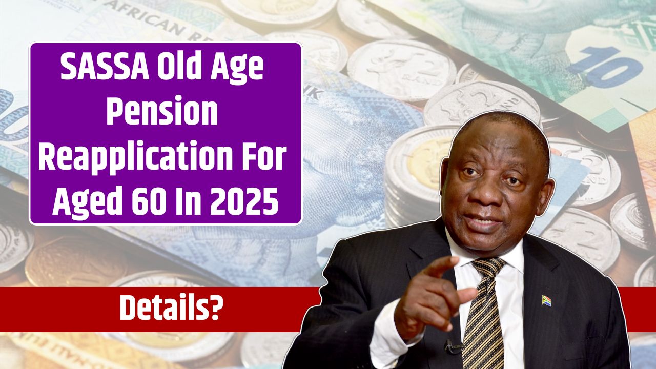 SASSA Old Age Pension Reapplication For Aged 60 In 2025