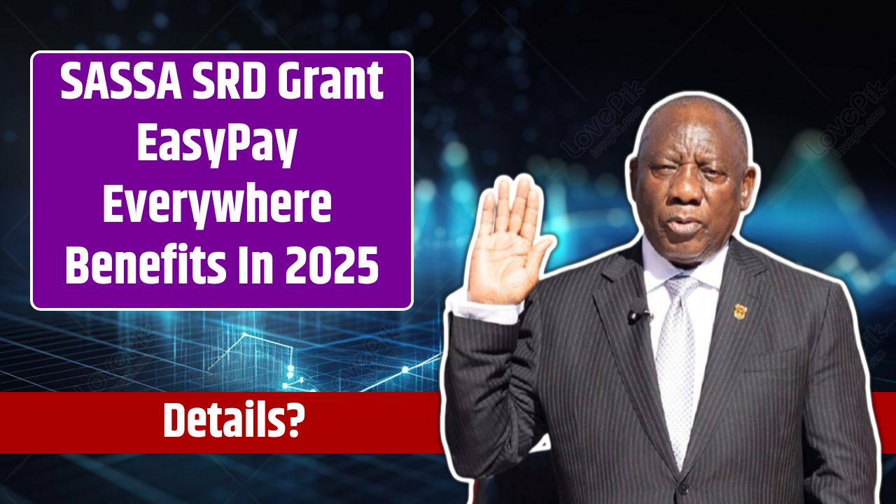 SASSA SRD Grant EasyPay Everywhere Benefits In 2025