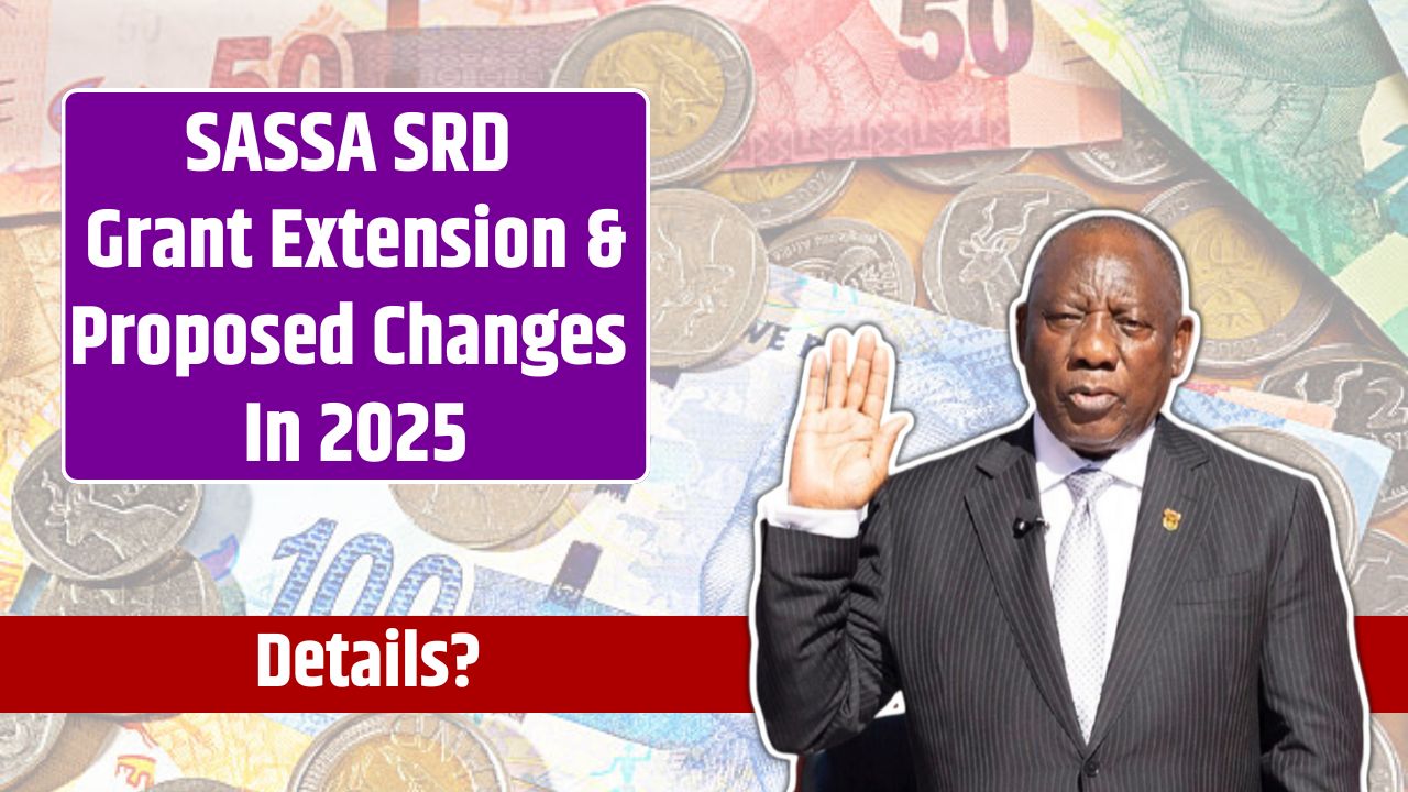 SASSA SRD Grant Extension & Proposed Changes In 2025