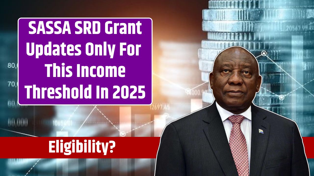 SASSA SRD Grant Updates Only For This Income Threshold In 2025