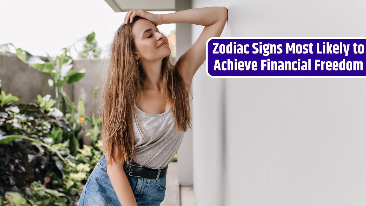 Zodiac Signs Most Likely to Achieve Financial Freedom