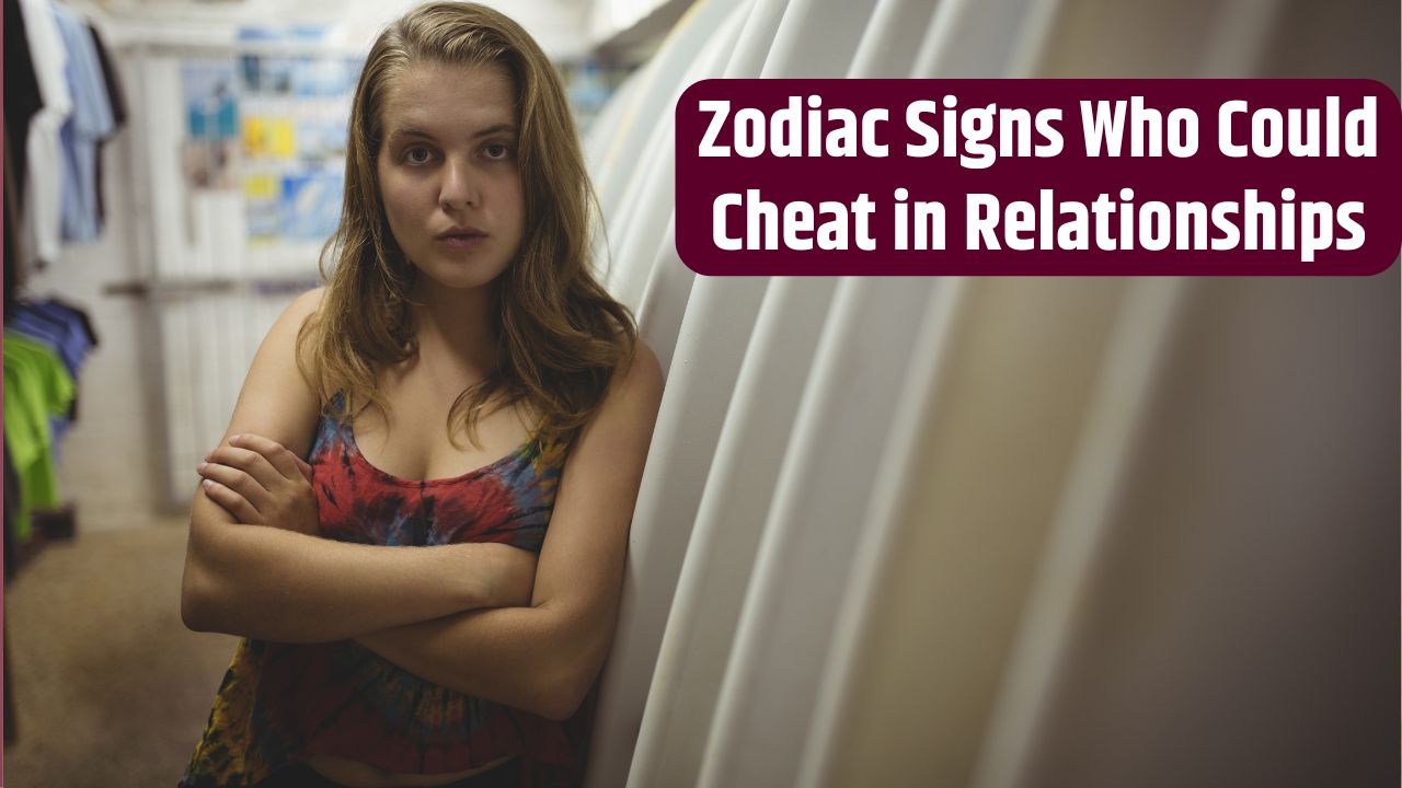 Zodiac Signs Who Could Cheat in Relationships